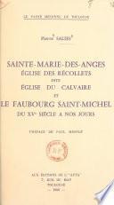 Sainte-Marie-des-Anges, église des Récollets, dite église du Calvaire, et le faubourg saint-Michel du XVe siècle à nos jours