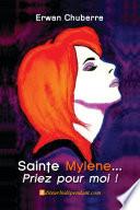 Sainte Mylène, priez pour moi