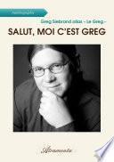 Salut, moi c’est Greg