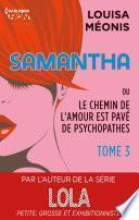 Samantha T3 - ou Le chemin de l'amour est pavé de psychopathes