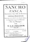 Sancho Pança, Gouverneur dans l'Isle de Barataria. Opéra Bouffon ... Les paroles de Mr. Poinsinet le jeune ... Gravé par Le Sr Hue. [Score and orchestral parts.]