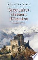 Sanctuaires chrétiens d'Occident - IVe-XVIe siècle