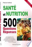 Santé et nutrition, 500 questions réponses