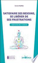 Satisfaire ses besoins, se libérer de ses frustrations