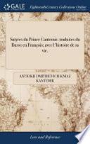 Satyres Du Prince Cantemir, Traduites Du Russe En François; Avec l'Histoire de Sa Vie.
