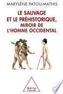 Sauvage et le Préhistorique, miroir de l’homme occidental (Le)