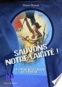 Sauvons notre laïcité ! Essai sur la crise musulmane en France