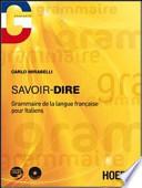 Savoir-dire. Grammaire de la langue français pour italiens. Con CD Audio