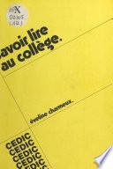 Savoir lire au collège : contre l'échec scolaire, poursuivre et rattraper les premiers apprentissages