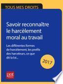 Savoir reconnaître le harcèlement moral au travail 2017