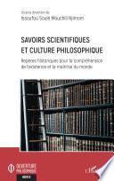 Savoirs scientifiques et culture philosophique : repères historiques pour la compréhension de l'existence et la maîtrise du monde