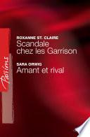 Scandale chez les Garrison - Amant ou rival (Harlequin Passions)