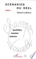 Scénarios du réel: Quotidien, évasion, science