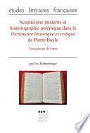 Scepticisme moderne et historiographie polémique dans le Dictionnaire historique et critique de Pierre Bayle