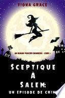 Sceptique à Salem : Un épisode de crime (Un roman policier ensorcelé – Livre 2)