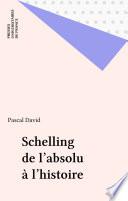 Schelling de l'absolu à l'histoire