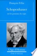 Schopenhauer ou les passions du sujet