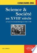 Science et société au XVIIIe siècle. En France et en Grande-Bretagne de 1687 à 1789. Concours ENS