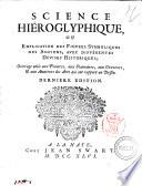 Science hieroglyphique, ou explication des figures symboliques des anciens, auec differentes deuises historiques ...