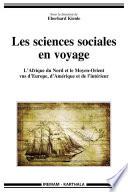 Sciences sociales en voyage (Les). L'Afrique du Nord et le Moyen-Orient vus d'Europe, d'Amérique et de l'intérieur