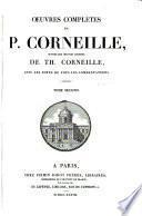 Œdipe. La conquête de la Toison d'or. Sertorius. Sophonisbe. Othon. Agésilas. Attila, roi des Huns. Tite et Bérénice. Pulchérie. Suréna, général des Parthes. Psyché. L'imitation de Jésus Christ, traduite et paraphrasée en vers français. Poésies diverses