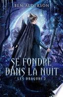 Se fondre dans la nuit