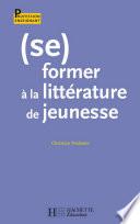 (Se) former à la littérature de jeunesse