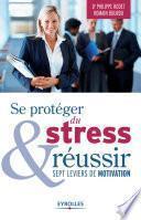 Se protéger du stress et réussir