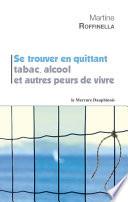 Se trouver en quittant tabac, alcool et autres peurs de vivre