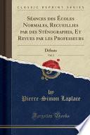 Séances Des Écoles Normales, Recueillies Par Des Sténographes, Et Revues Par Les Professeurs, Vol. 2: Débats (Classic Reprint)