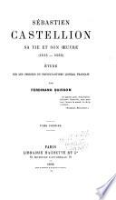 Sébastien Castellion, sa vie et son œuvre (1515-1563)