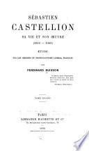Sébastien Castellion, sa vie et son œuvre (1515-1563)