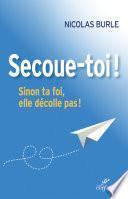 Secoue-toi ! Sinon ta foi, elle décolle pas !