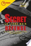 Secret-Défense - Le livre noir