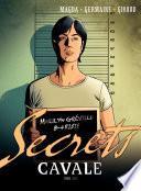 Secrets, Cavale -