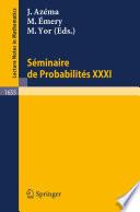 Seminaire de Probabilites XXXI