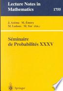 Seminaire de Probabilites XXXV
