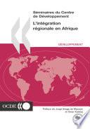 Séminaires du Centre de Développement L'intégration régionale en Afrique