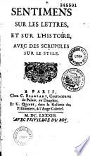Sentiments sur les lettres et sur l'histoire avec des scrupules sur le style