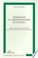 Livre SEPARATION OU DESINTEGRATION DE L'ECOLE ?
