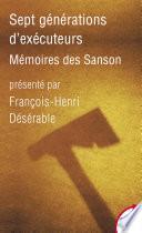 Sept générations d'exécuteurs. Mémoires des Sanson