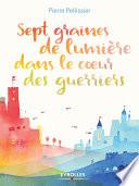 Sept graines de lumière dans le coeur des guerriers