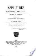 Sépultures gauloises, romaines, franques et normandes, faisant suite à La Normandie Souterraine