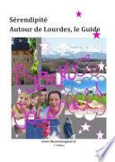 Sérendipité autour de Lourdes, le Guide