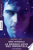 Série intégrale Le rendez-vous des immortels