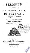 Sermons de Messire Jean-Baptiste-Charles-Marie de Beauvais,...