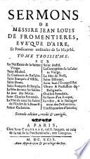 Sermons de messire Jean Louis de Fromentieres Eveque d'Aire, et Predicateur ordinaire de Sa Maieste. Tome premier [-Troisieme]