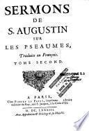 Sermons de S. Augustin sur les Pseaumes, traduits en françois