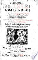 Sermons doctes et admirables sur les euangiles des dimanches et festes de l'année,&octaue du S. Sacrement ... Preschez ... par vn docte&celebre personnage [i.e. G. de Seguiran], etc