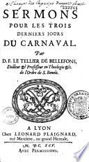 Sermons pour les trois derniers jours du carnaval, par D. F. Le Tellier de Bellefons